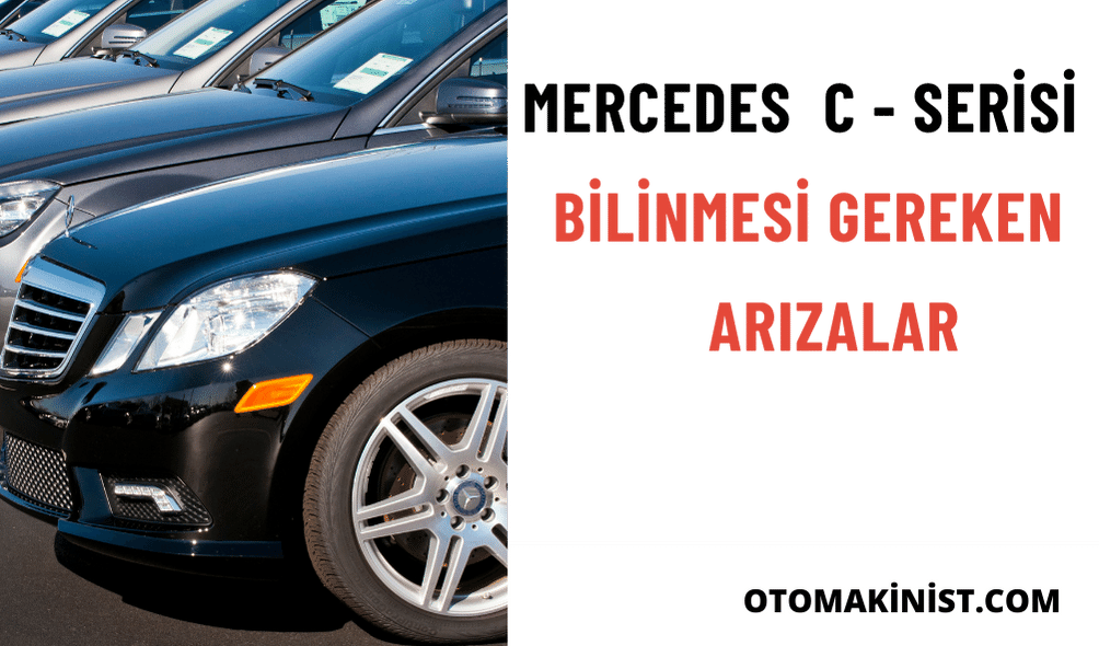 Mercedes C-Serisi Bilinmesi Gereken Arızalar